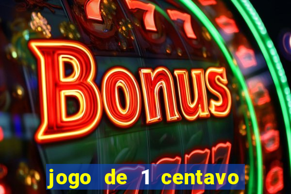 jogo de 1 centavo no esporte da sorte